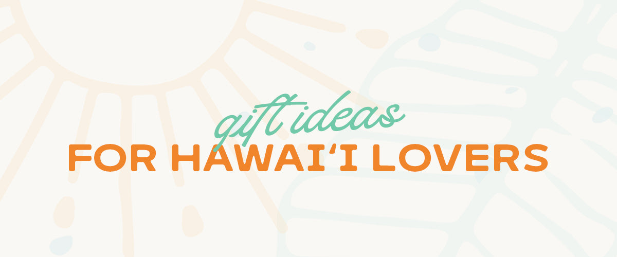 Gift Guide For Hawaii Lovers